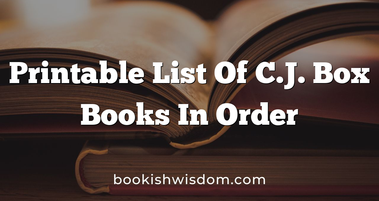 Printable List Of C J Box Books In Order Bookish Wisdom